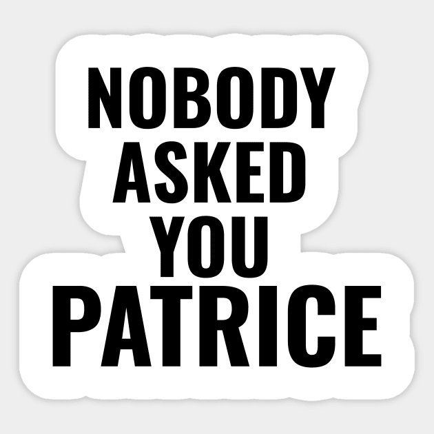 Nobody Asked You Patrice - How I Met Your Mother Sticker by quoteee